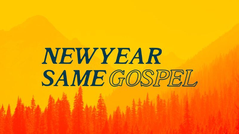 New Year Same Gospel